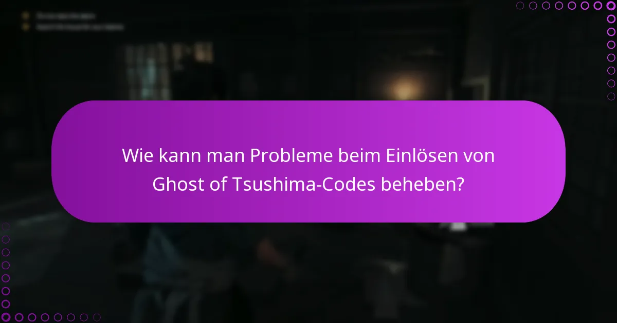 Was sind die Risiken beim Einlösen von Ghost of Tsushima-Codes?