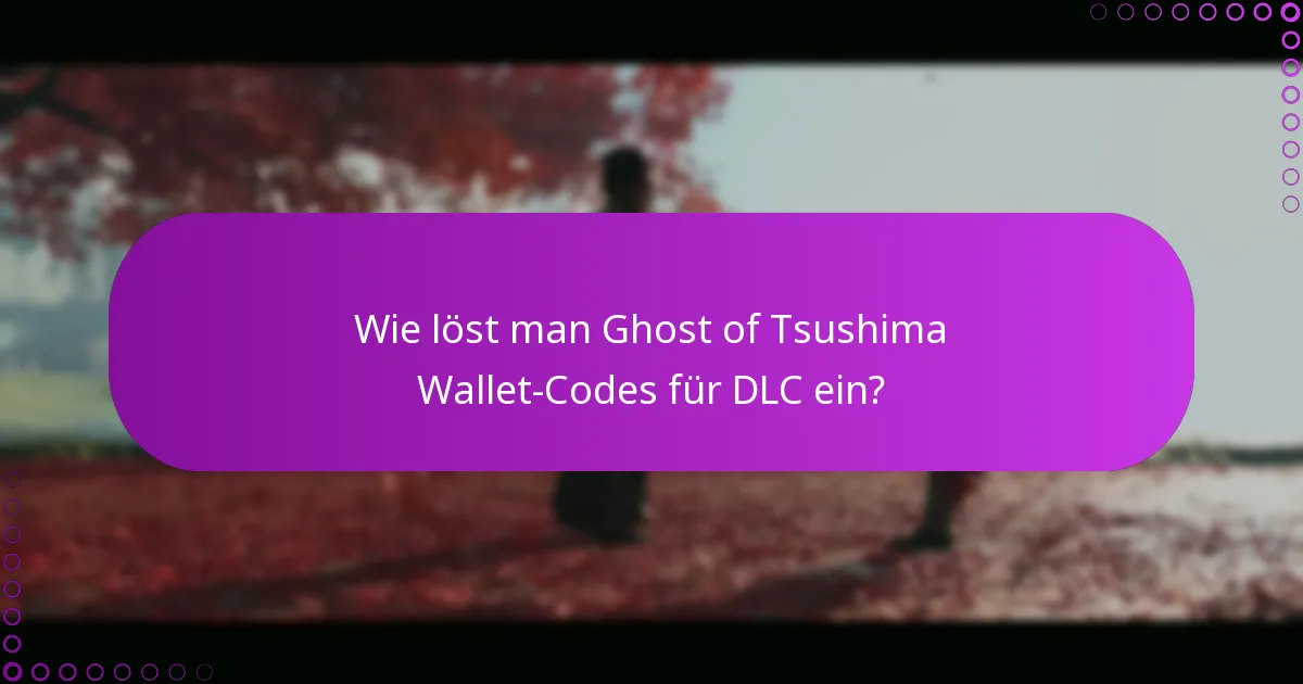 Wie verwaltet man Transaktionen mit Ghost of Tsushima Wallet-Codes?