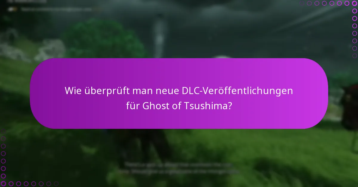 Was sind die besten Praktiken für die Beanspruchung von Ghost of Tsushima DLC?