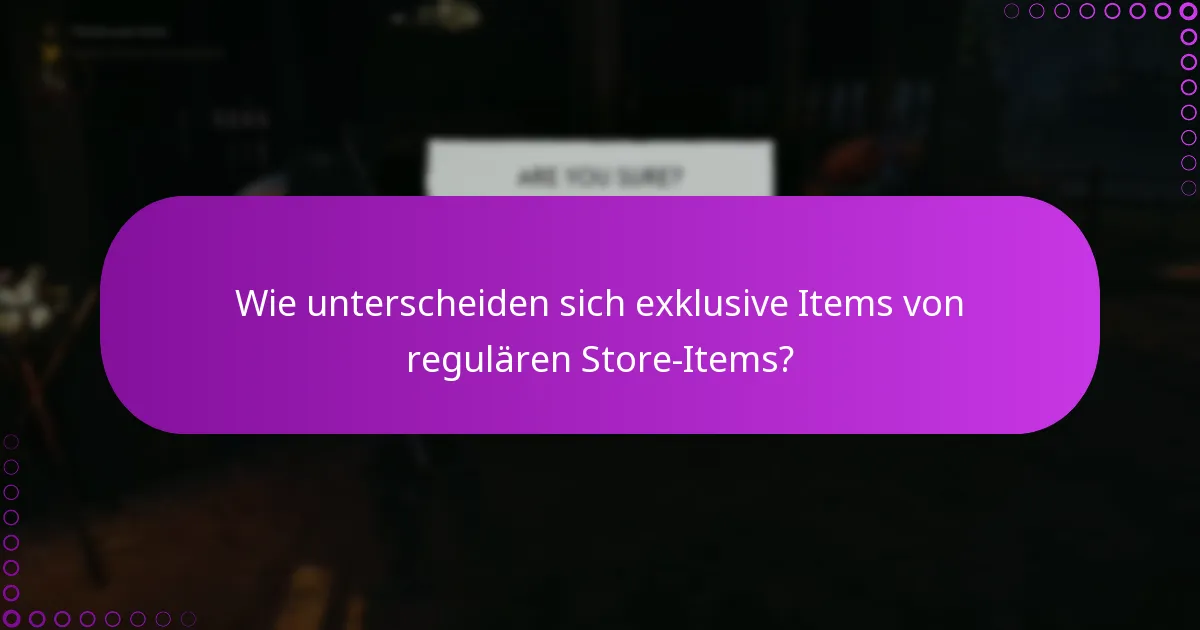 Wie unterscheiden sich exklusive Items von regulären Store-Items?